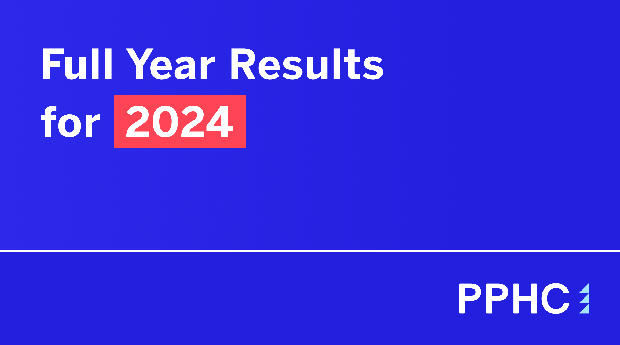 PPHC announces unaudited preliminary results for full year 2024